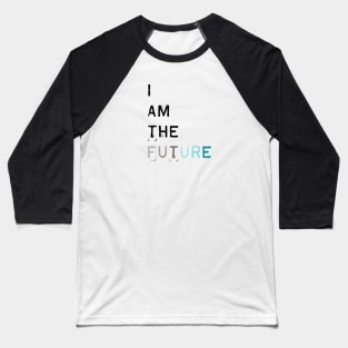 I am the future Baseball T-Shirt